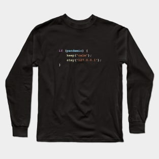 Keep Calm and Stay Home (127.0.0.1) If There's a Pandemic Programming Coding Color Long Sleeve T-Shirt